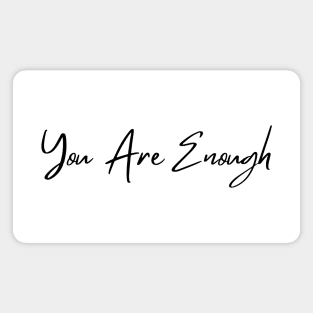 You Are Enough. Beautiful Typography Self Empowerment Quote. Magnet